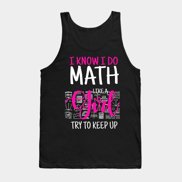 I Know I Do Math Like A Girl Try To Keep Up Womans Tank Top by craiglimu